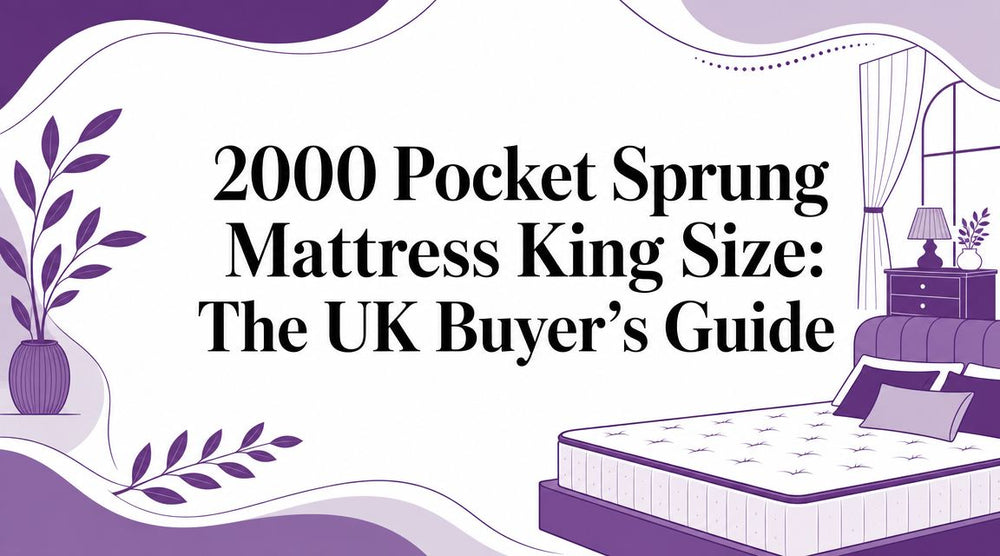2000 Pocket Sprung Mattress King Size: The UK Buyer's Guide