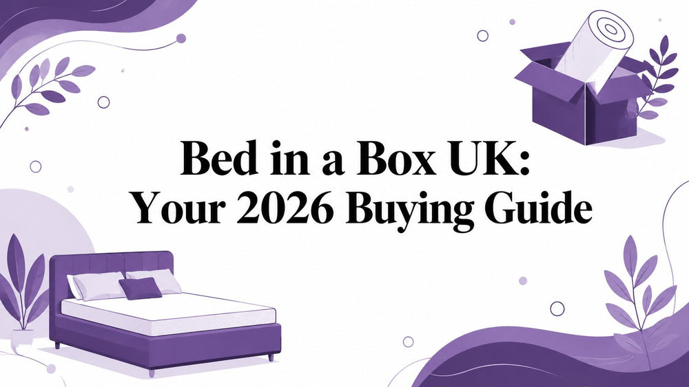 Bed in a Box UK: Your 2026 Buying Guide