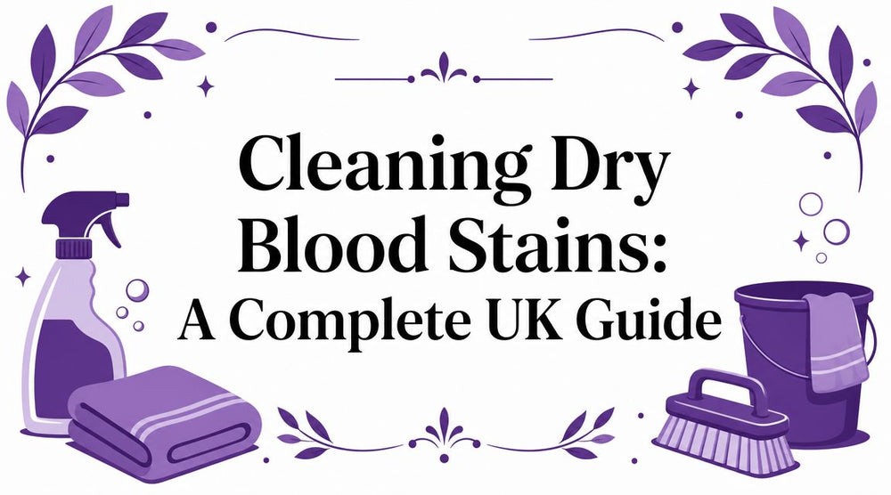 Cleaning Dry Blood Stains: A Complete UK Guide