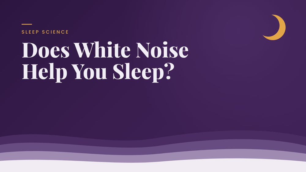 Does White Noise Help You Sleep? White, Pink and Brown Noise Explained