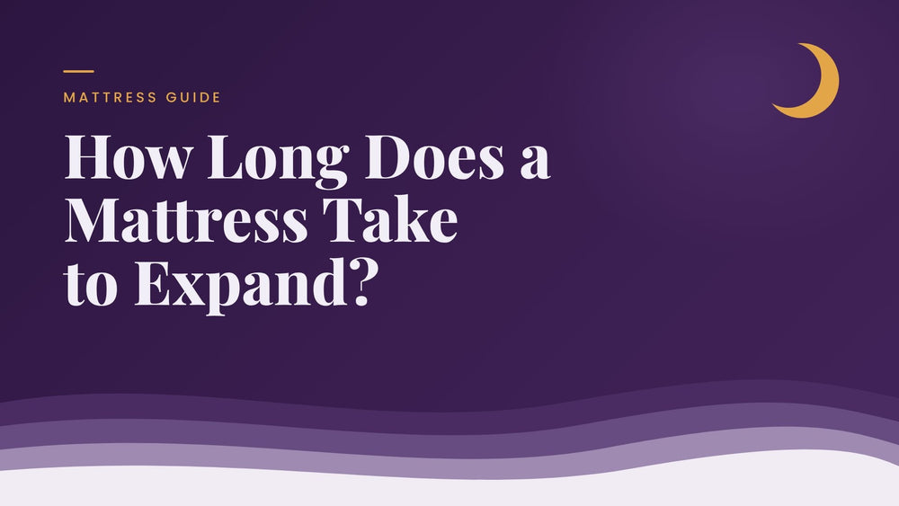 How Long Does a Mattress Take to Expand? (And When You Can Sleep on It)