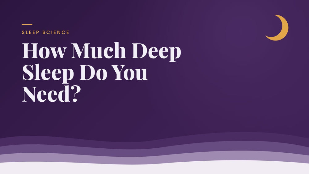 How Much Deep Sleep Do You Need? (And How to Get More)