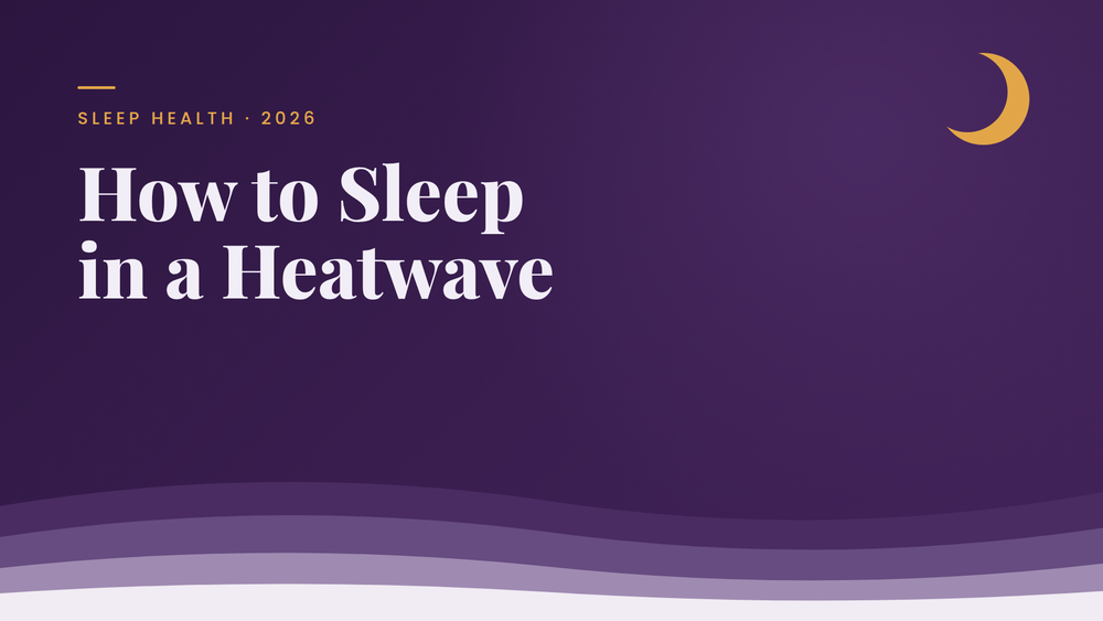 How to Sleep in a Heatwave: Tips to Keep Cool at Night