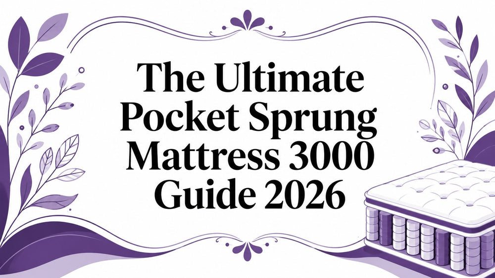 The Ultimate Pocket Sprung Mattress 3000 Guide 2026