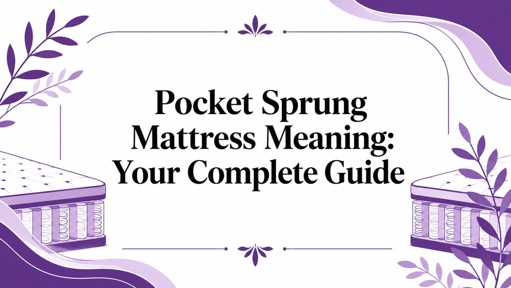 Pocket Sprung Mattress Meaning: Your Complete Guide