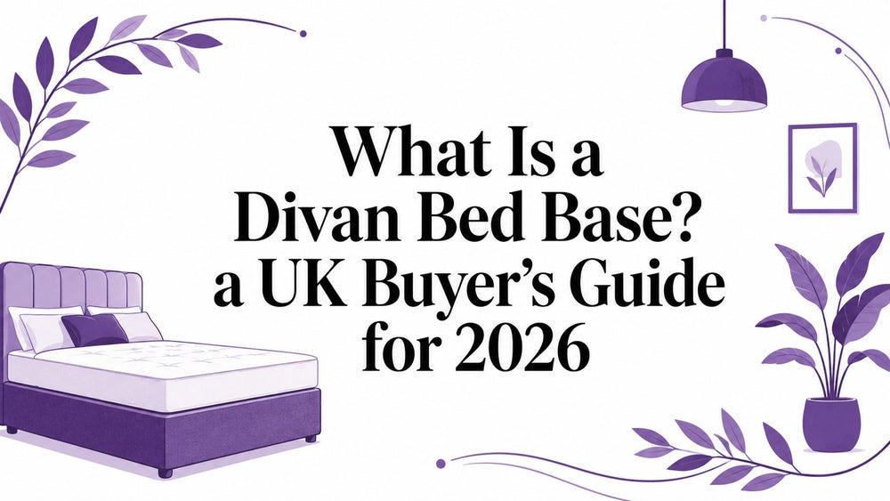 What Is a Divan Bed Base? a UK Buyer's Guide for 2026